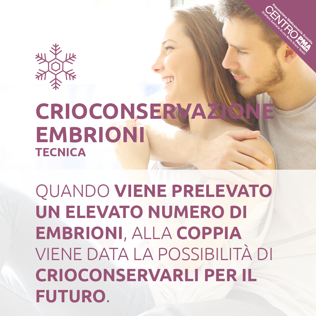 Campagna Tecniche CRIOCONSERVAZIONE EMBRIONI del Poliambulatorio Privato Centro PMA Palmer a Reggio Emilia.